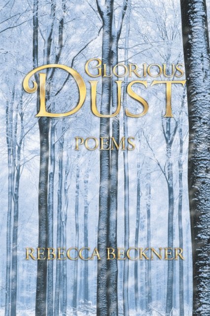Rebecca Beckner - Glorious Dust, E-bok