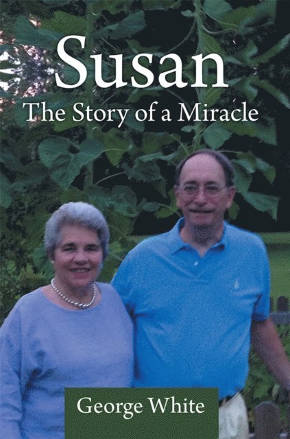 George W. White - Susan: the Story of a Miracle, E-bok