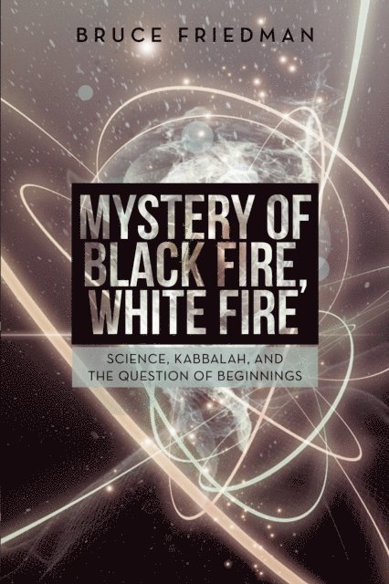 Bruce Friedman - Mystery of Black Fire, White Fire, E-bok