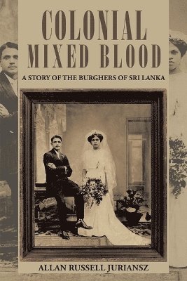 Allan Russell Juriansz - Colonial Mixed Blood, Häftad. Tillgänglighet: Lägg i varukorg