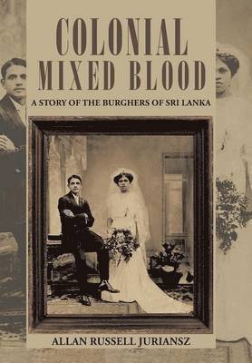 Allan Russell Juriansz - Colonial Mixed Blood, Inbunden. Tillgänglighet: Lägg i varukorg