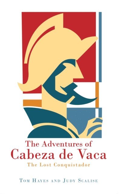 Tom Hayes, Judy Scalise - Adventures of Cabeza De Vaca, E-bok