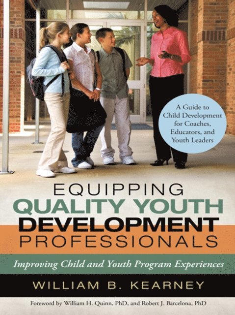 Robert J. Barcelona, William H. Quinn, William B. Kearney - Equipping Quality Youth Development Professionals, E-bok