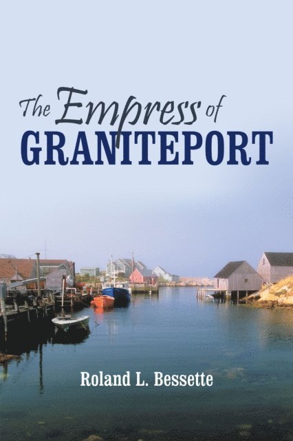 Roland L. Bessette - Empress of Graniteport, E-bok