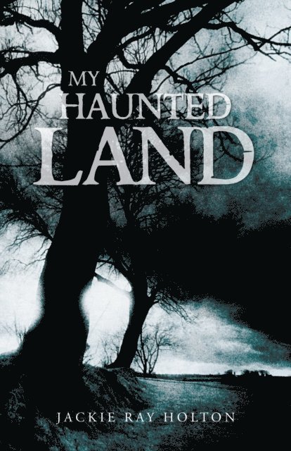 Jackie Ray Holton - My Haunted Land, E-bok. Tillgänglighet: Lägg i varukorg