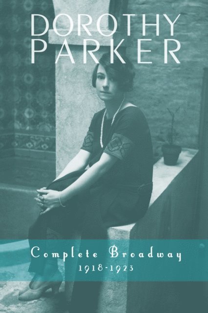 Dorothy Parker, Kevin C. Fitzpatrick - Dorothy Parker: Complete Broadway, 1918-1923, E-bok