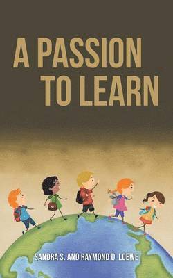 Sandra S, Raymond D Loewe - Passion to Learn, Häftad. Tillgänglighet: Lägg i varukorg