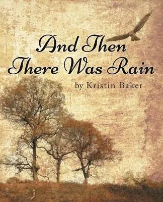 Kristin Baker - And Then There Was Rain, Häftad. Tillgänglighet: Lägg i varukorg