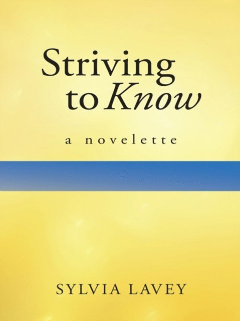 Sylvia Lavey - Striving to Know, E-bok. Tillgänglighet: Lägg i varukorg