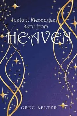 Greg Belter - Instant Messages Sent from Heaven, Häftad. Tillgänglighet: Lägg i varukorg