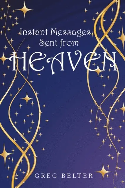 Greg Belter - Instant Messages Sent from Heaven, E-bok. Tillgänglighet: Lägg i varukorg