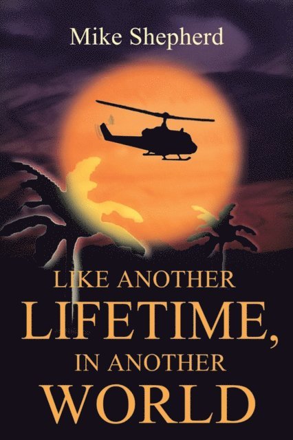 Mike Shepherd - Like Another Lifetime In Another World, E-bok