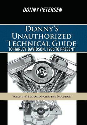 Donny Petersen - Donny's Unauthorized Technical Guide to Harley Davidson Vol. Iv, Inbunden. Tillgänglighet: Lägg i varukorg