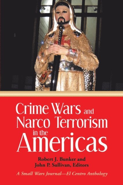 Robert J. Bunker, John P. Sullivan - Crime Wars and  Narco Terrorism in the Americas, E-bok