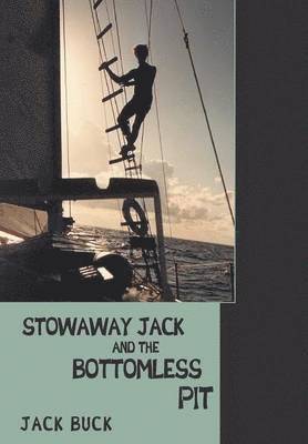 Jack Buck - Stowaway Jack and the Bottomless Pit, Inbunden