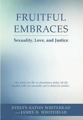 Evelyn E, James D Whitehead, Evelyn Eaton Whitehead - Fruitful Embraces, Inbunden. Tillgänglighet: Lägg i varukorg