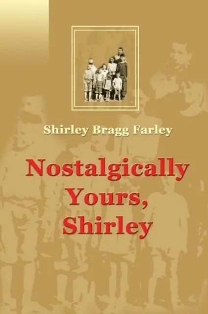 Shirley Bragg Farley - Nostalgically Yours, Shirley, E-bok. Tillgänglighet: Lägg i varukorg