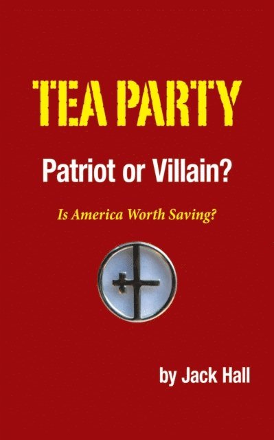 Jack Hall - Tea Party - Patriot or Villain?, E-bok
