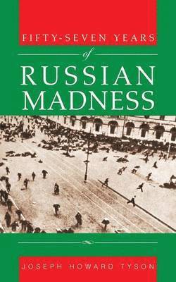 Joseph Howard Tyson - Fifty-Seven Years of Russian Madness, Häftad. Tillgänglighet: Lägg i varukorg