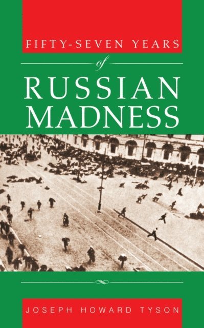 Joseph Howard Tyson - Fifty-Seven Years of Russian Madness, E-bok. Tillgänglighet: Lägg i varukorg