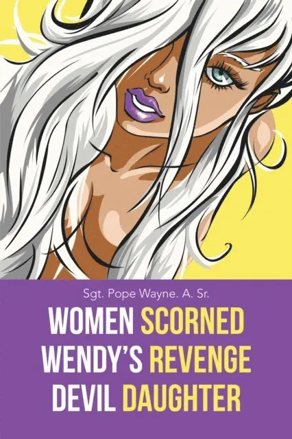 Sgt. Pope Wayne. A. Sr. - Women Scorned...Wendy's Revenge...Devil Daughter, E-bok. Tillgänglighet: Lägg i varukorg