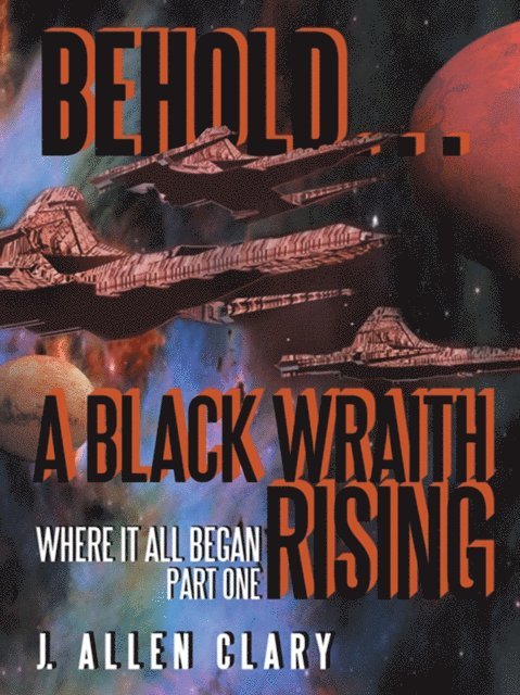J. Allen Clary - Behold ... a Black Wraith Rising, E-bok