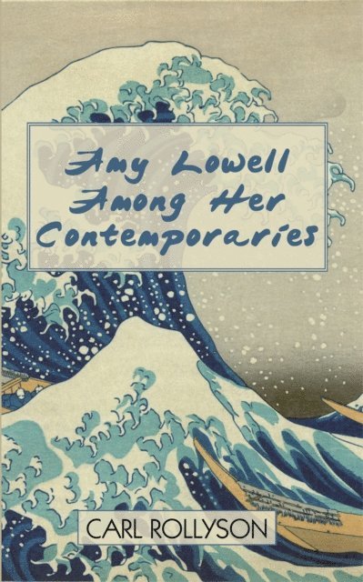 Carl Rollyson - Amy Lowell Among Her Contemporaries, E-bok