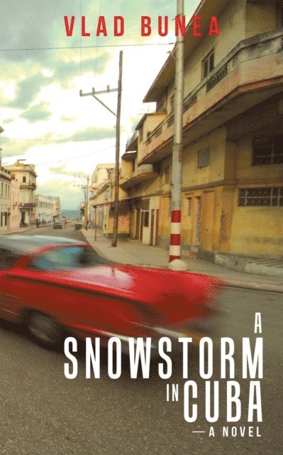 Vlad Bunea - Snowstorm in Cuba, E-bok