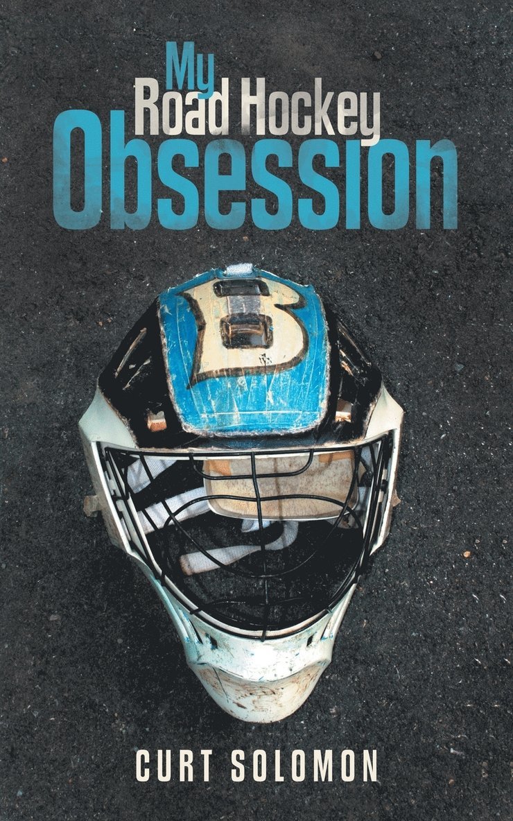 Curt Solomon - My Road Hockey Obsession, Häftad. Tillgänglighet: Lägg i varukorg