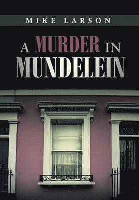 Mike Larson - Murder in Mundelein, Inbunden. Tillgänglighet: Lägg i varukorg