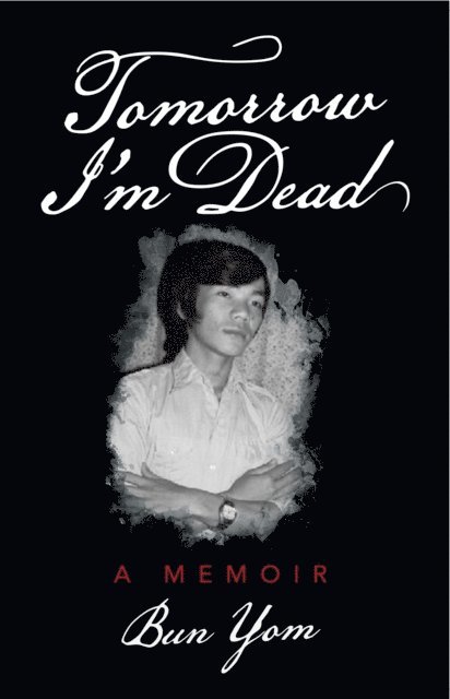 Bun Yom - Tomorrow I'm Dead, E-bok