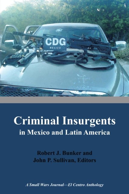 Robert J. Bunker, John P. Sullivan - Criminal Insurgents in Mexico and Latin America, E-bok