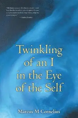 Marcus M Cornelius - Twinkling of an I in the Eye of the Self, Häftad. Tillgänglighet: Lägg i varukorg
