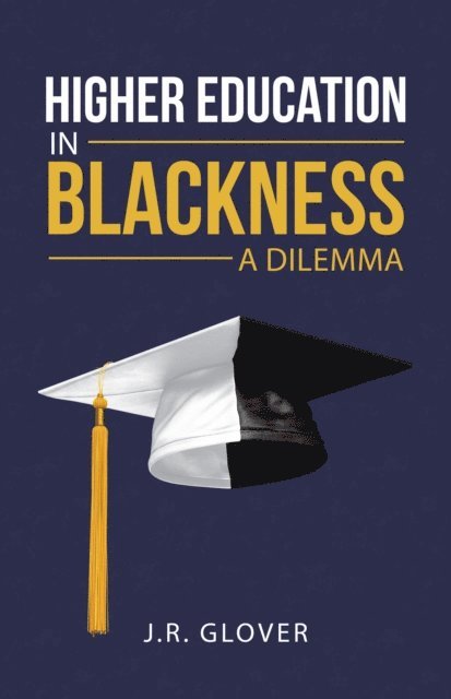 J.R. Glover - Higher Education in Blackness; a Dilemma, E-bok