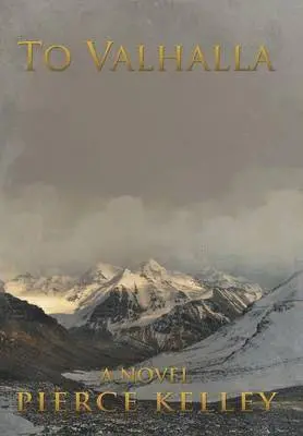 Pierce Kelley - To Valhalla, Inbunden. Tillgänglighet: Lägg i varukorg