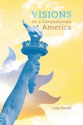 Luigi Morelli - Visions for a Compassionate America, Häftad. Tillgänglighet: Lägg i varukorg