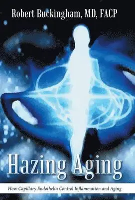MD Facp Robert Buckingham - Hazing Aging, Inbunden. Tillgänglighet: Lägg i varukorg