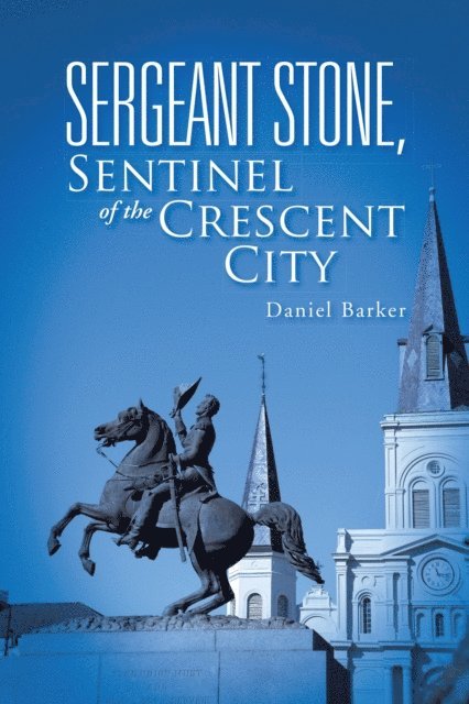 Daniel Barker - Sergeant Stone, Sentinel of the Crescent City, E-bok