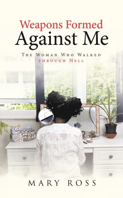 Mary Ross - Weapons Formed Against Me, E-bok