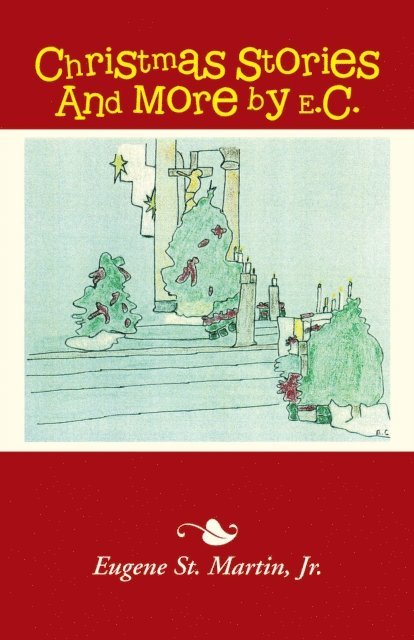 Eugene St. Martin Jr. - Christmas Stories and More by E.C., E-bok. Tillgänglighet: Lägg i varukorg
