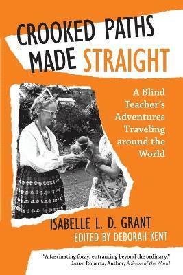 Isabelle L D Grant - Crooked Paths Made Straight, Häftad