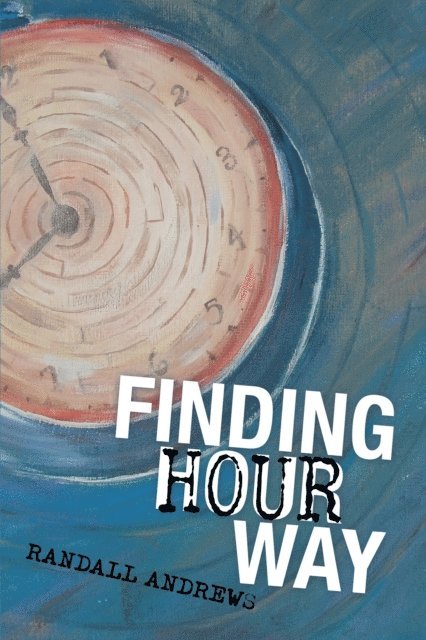 Randall Andrews - Finding Hour Way, E-bok