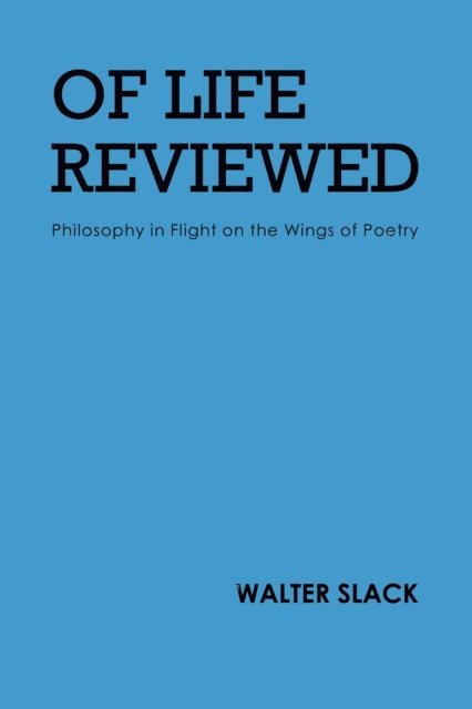 Walter Slack - Of Life Reviewed, E-bok