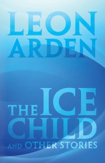 Leon Arden - Ice Child, E-bok