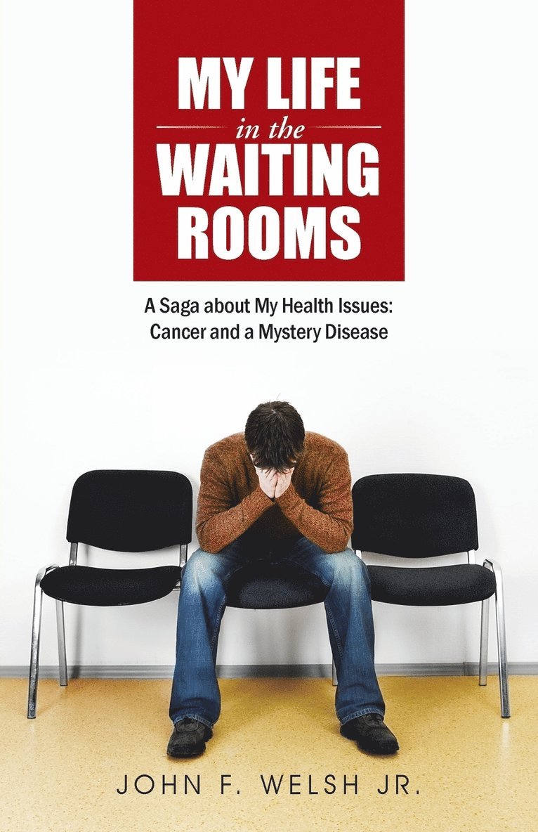 John F Welsh Jr - My Life in the Waiting Rooms, Häftad. Tillgänglighet: Lägg i varukorg