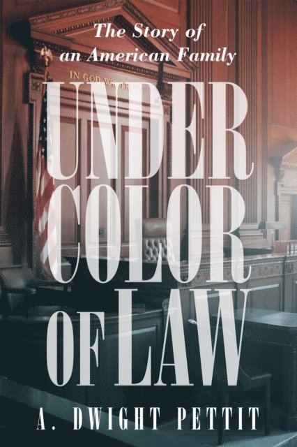 A. Dwight Pettit - Under Color of Law, E-bok