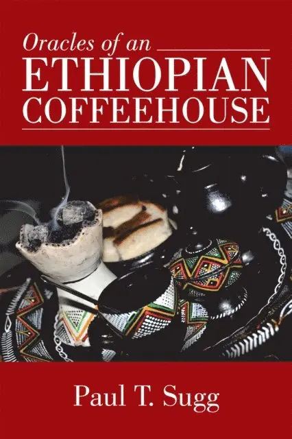 Paul T. Sugg - Oracles of an Ethiopian Coffeehouse, E-bok. Tillgänglighet: Lägg i varukorg