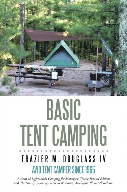 Frazier M. Douglass IV - Basic Tent Camping, E-bok. Tillgänglighet: Lägg i varukorg