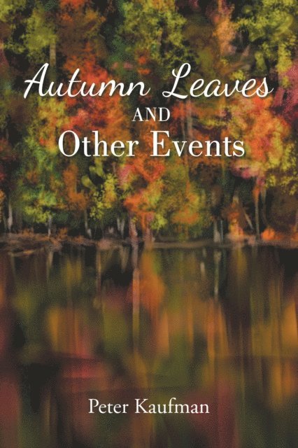 Peter Kaufman - Autumn Leaves and Other Events, E-bok