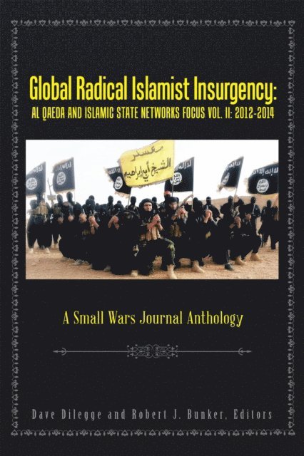 Dave Dilegge, Robert J. Bunker - Global Radical Islamist Insurgency: Al Qaeda and Islamic State Networks Focus, E-bok